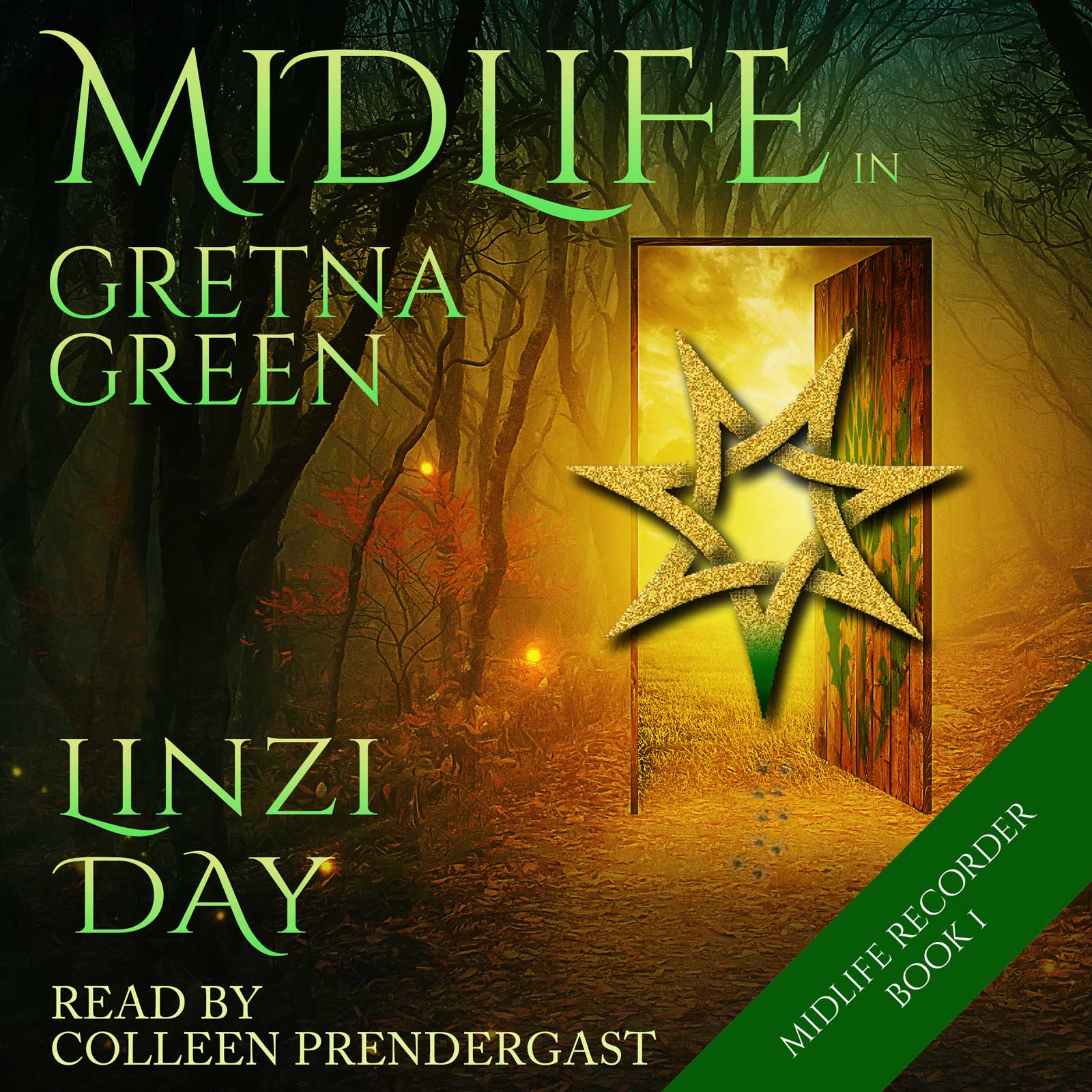 Audiobook cover for Midlife in Gretna Green by Linzi Day, showing a glowing doorway opening into a magical forest, with a Celtic knot star symbol floating in golden light. Dark trees frame the scene, creating a mystical Scottish atmosphere, with green title text and a cosy fantasy tone.