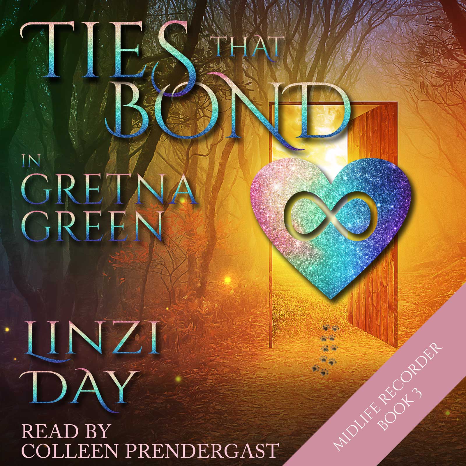Cozy Scottish fantasy audiobook cover for Ties That Bond in Gretna Green by Linzi Day, featuring a glowing doorway in a magical forest and a colourful heart with an infinity symbol, representing love, soul bonds, and romantic magic.